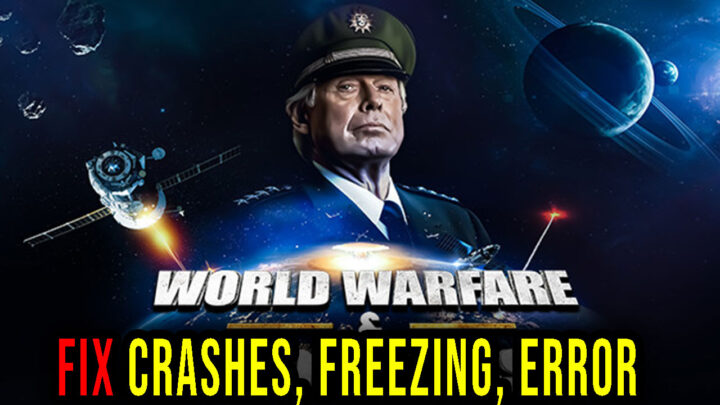 World Warfare & Economics – Crashes, freezing, error codes, and launching problems – fix it!