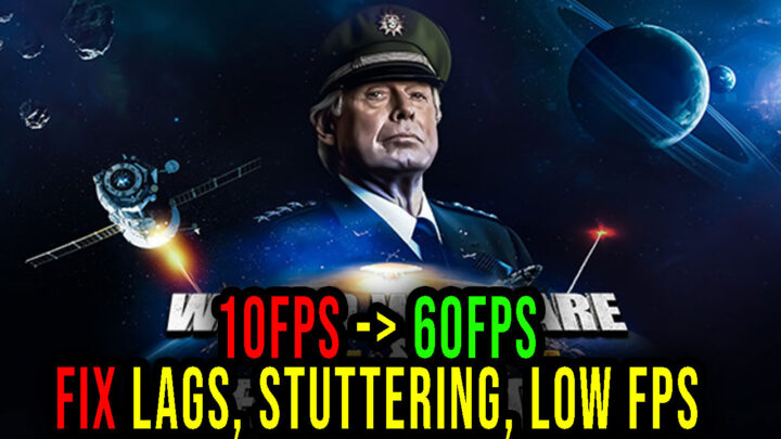 World Warfare & Economics – Lags, stuttering issues and low FPS – fix it!