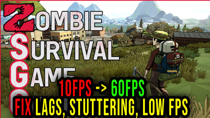 Zombie Survival Game Online – Lags, stuttering issues and low FPS – fix it!