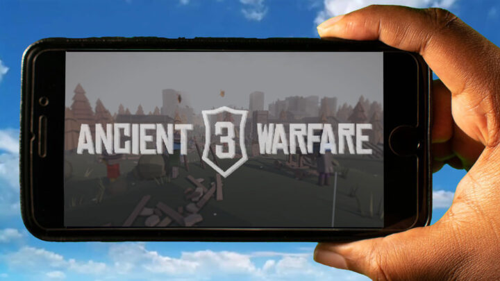 Ancient Warfare 3 Mobile – How to play on an Android or iOS phone?