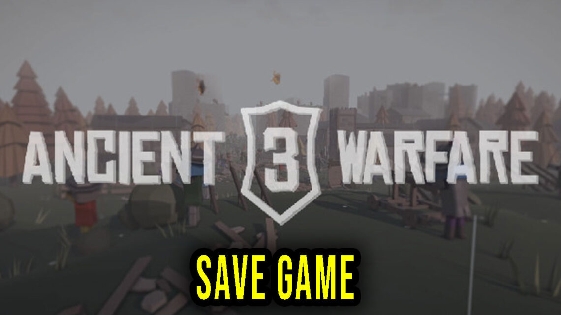 Ancient Warfare 3 – Save Game – location, backup, installation