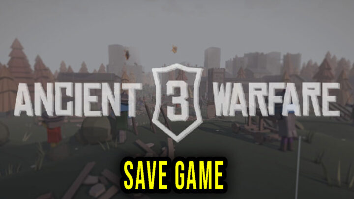 Ancient Warfare 3 – Save Game – location, backup, installation