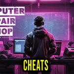 Computer Repair Shop Cheats