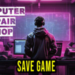 Computer Repair Shop Save Game