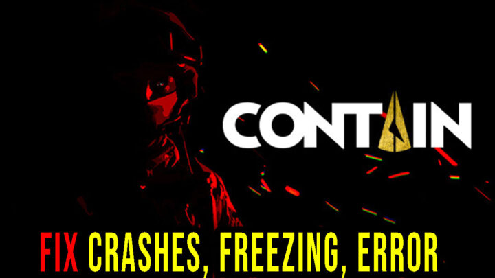 Contain – Crashes, freezing, error codes, and launching problems – fix it!