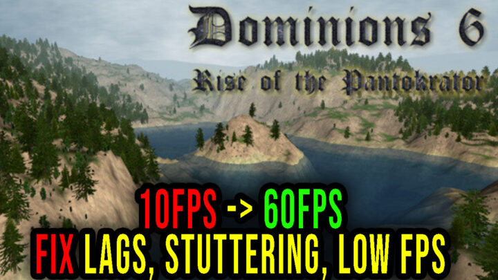 Dominions 6 – Lags, stuttering issues and low FPS – fix it!