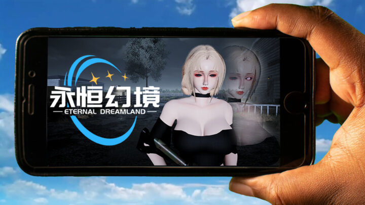 Eternal Dreamland Mobile – How to play on an Android or iOS phone?