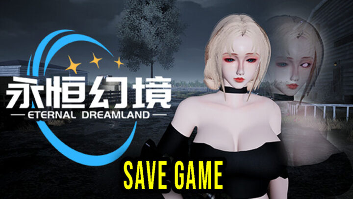 Eternal Dreamland – Save Game – location, backup, installation