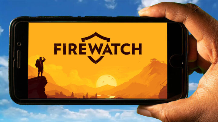 Firewatch Mobile – How to play on an Android or iOS phone?