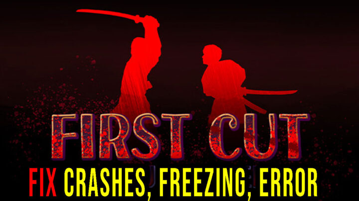 First Cut: Samurai Duel – Crashes, freezing, error codes, and launching problems – fix it!