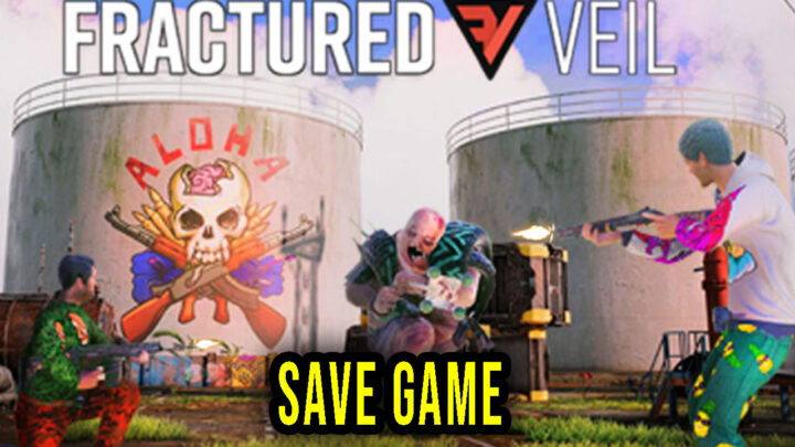 Fractured Veil – Save Game – location, backup, installation