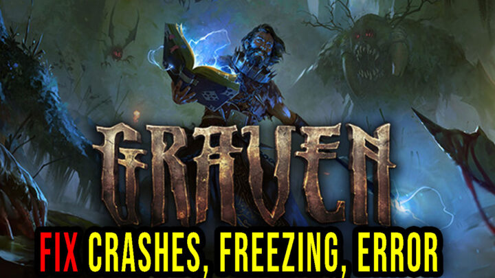 GRAVEN – Crashes, freezing, error codes, and launching problems – fix it!
