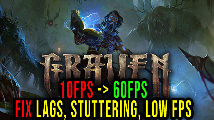 GRAVEN – Lags, stuttering issues and low FPS – fix it!