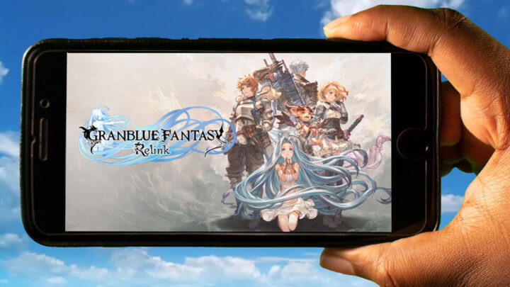 Granblue Fantasy: Relink Mobile – How to play on an Android or iOS phone?