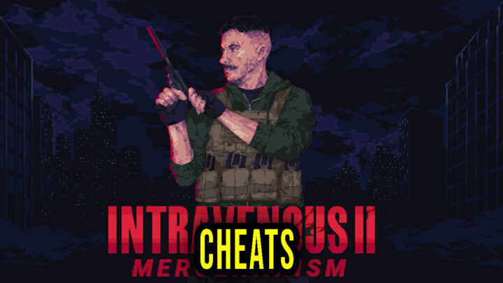 Intravenous 2: Mercenarism – Cheats, Trainers, Codes