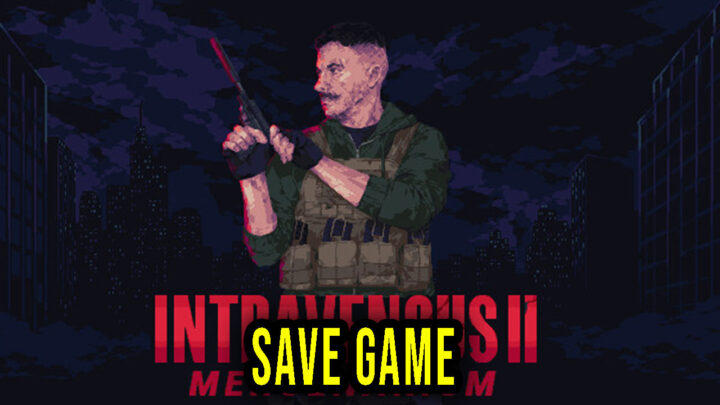Intravenous 2: Mercenarism – Save Game – location, backup, installation