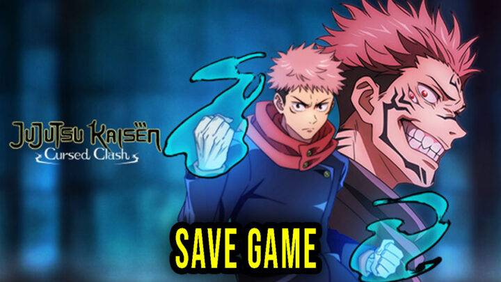 Jujutsu Kaisen Cursed Clash – Save Game – location, backup, installation