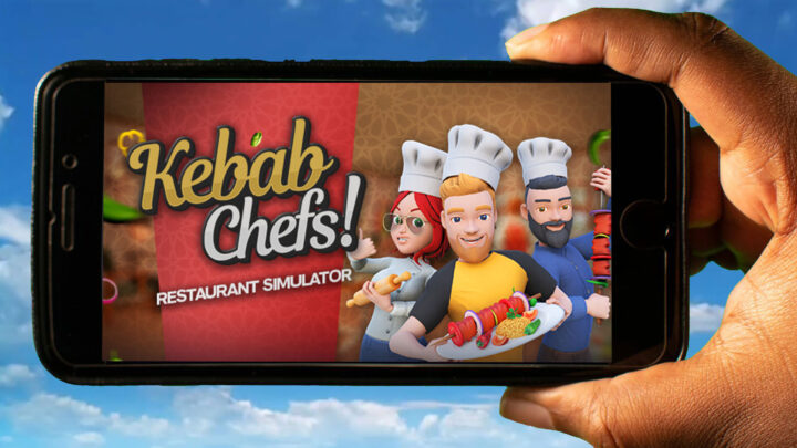 Kebab Chefs! – Restaurant Simulator Mobile – How to play on an Android or iOS phone?