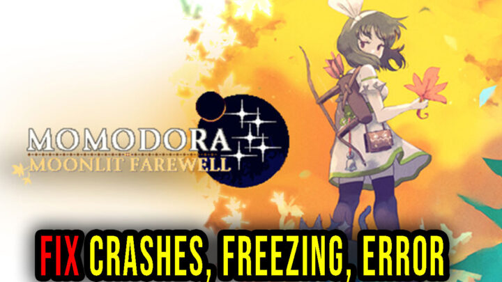 Momodora: Moonlit Farewell – Crashes, freezing, error codes, and launching problems – fix it!