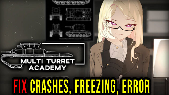 Multi Turret Academy – Crashes, freezing, error codes, and launching problems – fix it!
