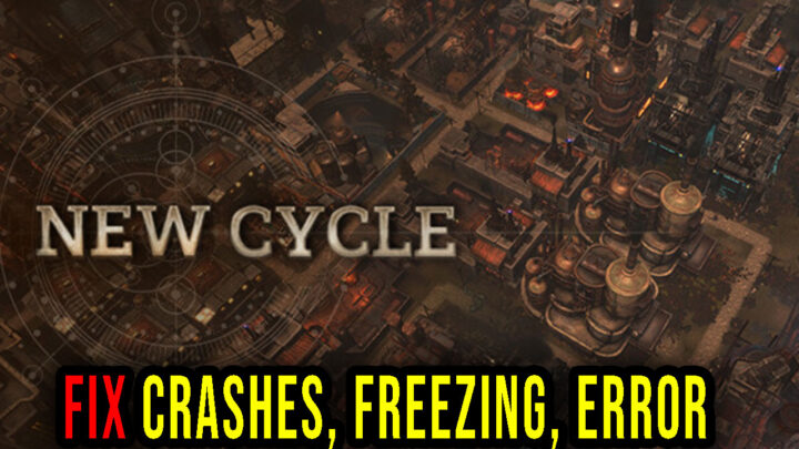 New Cycle – Crashes, freezing, error codes, and launching problems – fix it!