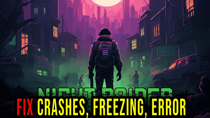 Night Raider – Crashes, freezing, error codes, and launching problems – fix it!