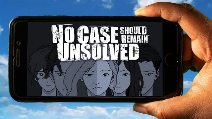 No Case Should Remain Unsolved Mobile – How to play on an Android or iOS phone?