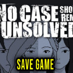 No Case Should Remain Unsolved Save Game