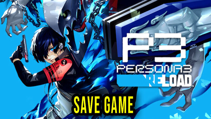 Persona 3 Reload – Save Game – location, backup, installation