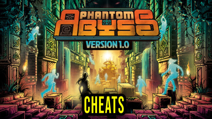 Phantom Abyss – Cheats, Trainers, Codes