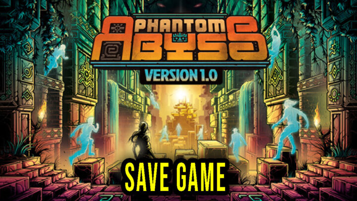 Phantom Abyss – Save Game – location, backup, installation