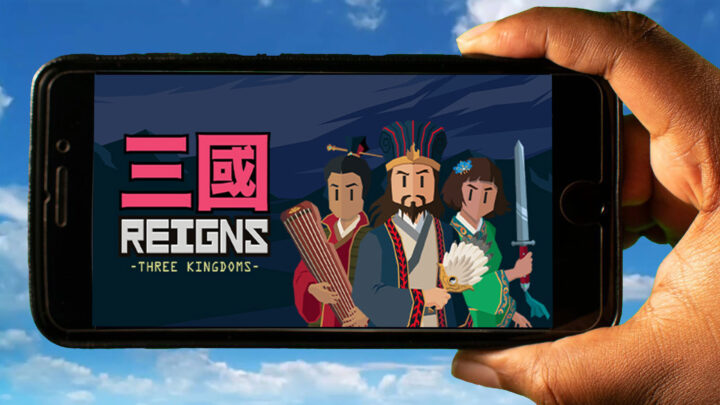 Reigns: Three Kingdoms Mobile – How to play on an Android or iOS phone?