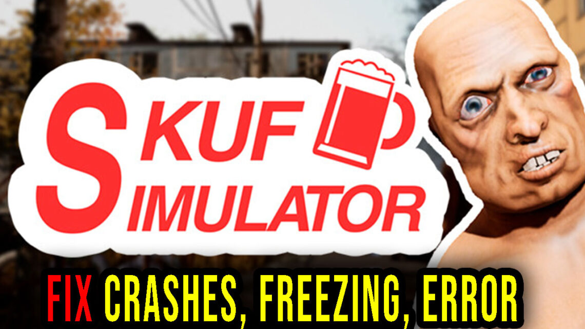 SKUF SIMULATOR – Crashes, freezing, error codes, and launching problems – fix it!
