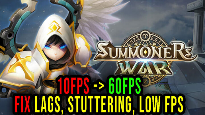 Summoners War – Lags, stuttering issues and low FPS – fix it!