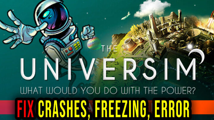 The Universim – Crashes, freezing, error codes, and launching problems – fix it!