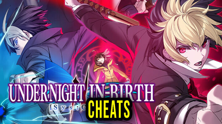 UNDER NIGHT IN-BIRTH II Sys:Celes – Cheats, Trainers, Codes