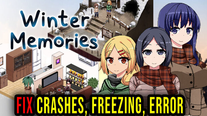 Winter Memories – Crashes, freezing, error codes, and launching problems – fix it!