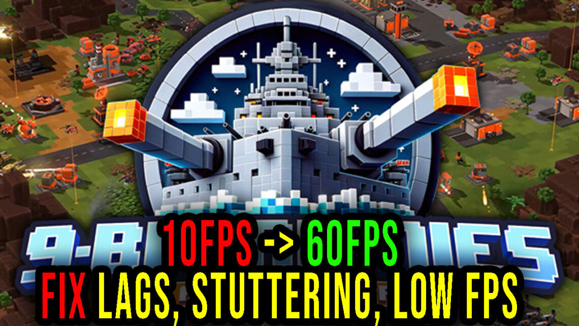 9-Bit Armies: A Bit Too Far – Lags, stuttering issues and low FPS – fix it!