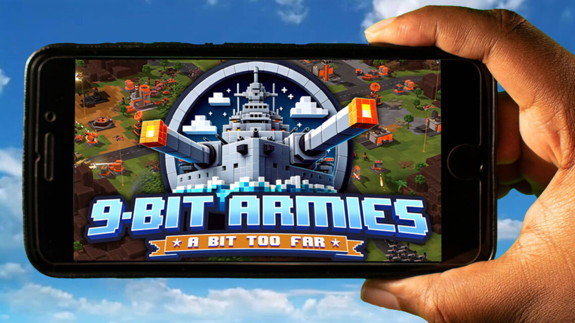 9-Bit Armies: A Bit Too Far Mobile – How to play on an Android or iOS phone?