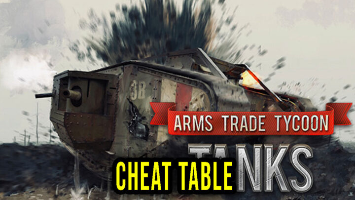 Arms Trade Tycoon Tanks – Cheat Table for Cheat Engine