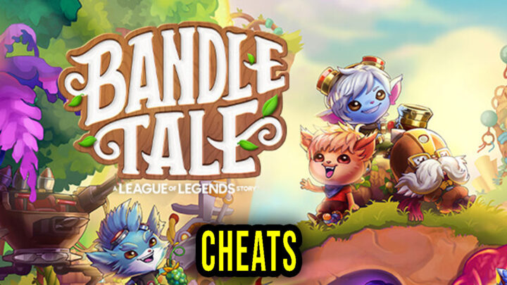 Bandle Tale: A League of Legends Story – Cheats, Trainers, Codes