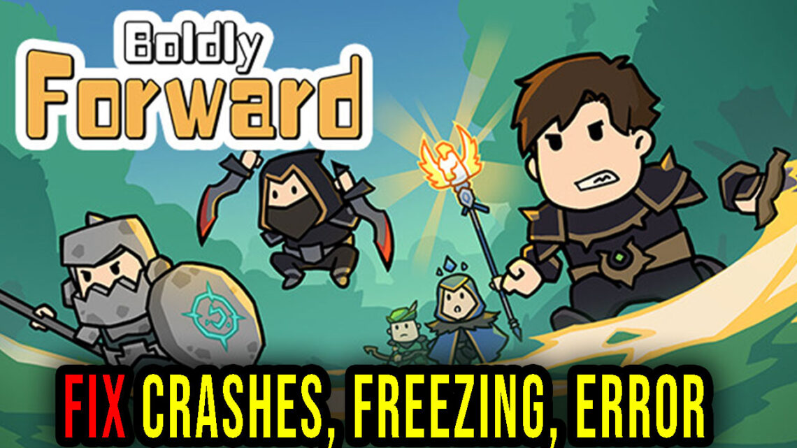 Boldly Forward – Crashes, freezing, error codes, and launching problems – fix it!