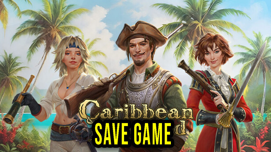 Caribbean Legend – Save Game – location, backup, installation