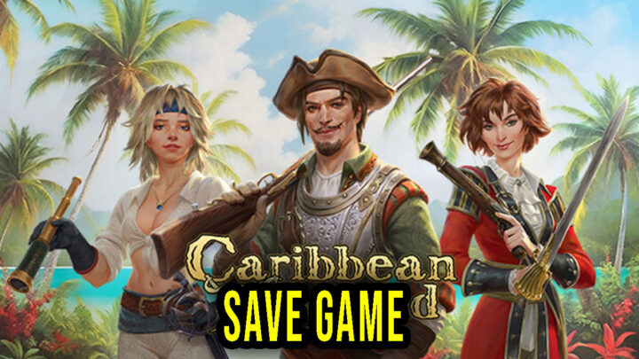 Caribbean Legend – Save Game – location, backup, installation