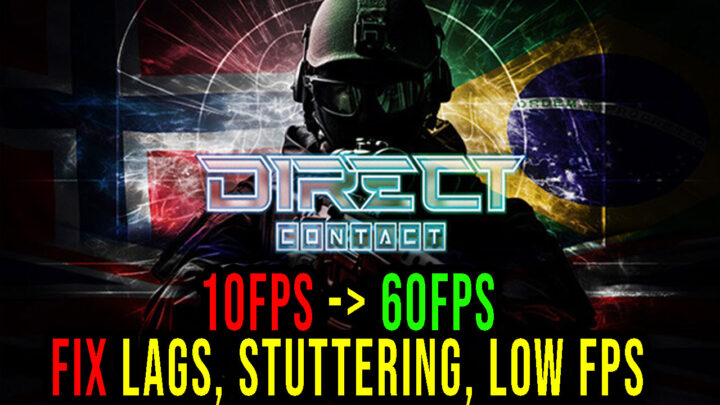 DIRECT CONTACT – Lags, stuttering issues and low FPS – fix it!