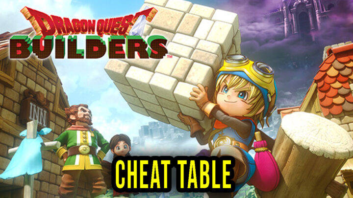 DRAGON QUEST BUILDERS – Cheat Table for Cheat Engine