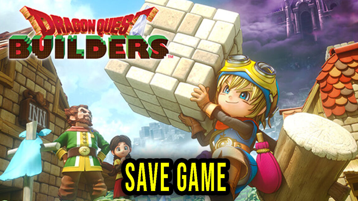 DRAGON QUEST BUILDERS – Save Game – location, backup, installation