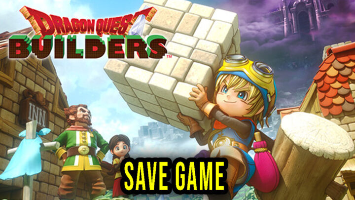 DRAGON QUEST BUILDERS – Save Game – location, backup, installation