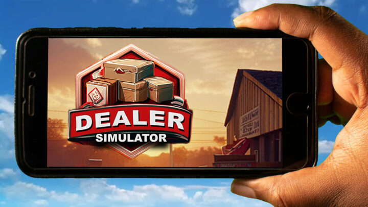 Dealer Simulator Mobile – How to play on an Android or iOS phone?
