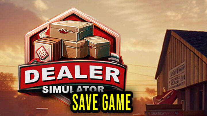 Dealer Simulator – Save Game – location, backup, installation